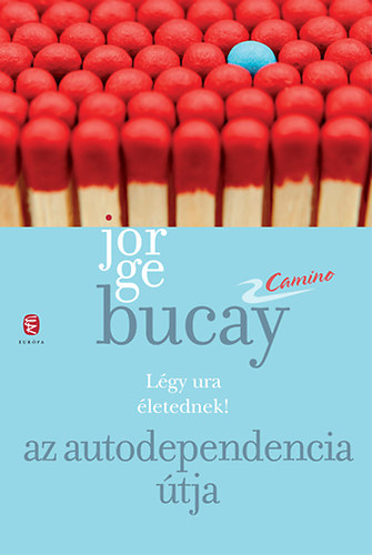 Jorge Bucay - Az autodependencia útja - Légy ura életednek!
