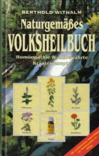 Berthold Withalm - Naturgem��es Volksheilbuch. Hom�opathie und altbew�hrte Kr�uterrezepte