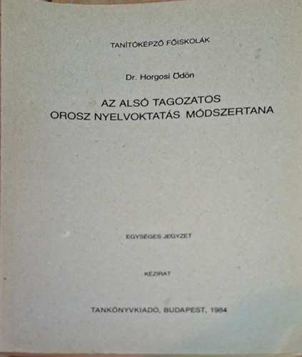 Dr. Horgosi �d�n - Az als� tagozatos orosz nyelvoktat�s m�dszertana