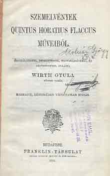 Wirth Gyula  (szerk.) - Szemelvnyek Quintus Horatius Flaccus mveibl