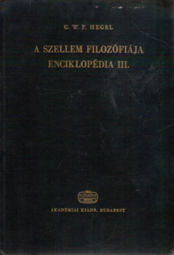 G.W.F. Hegel - A szellem filozfija enciklopdia III.