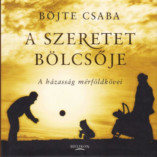 B�jte Csaba - A szeretet b�lcs�je