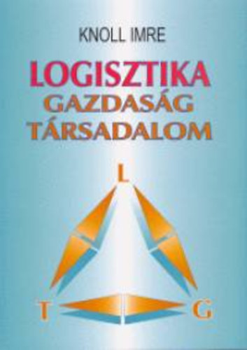 Knoll Imre - Logisztika - Gazdaság - Társadalom