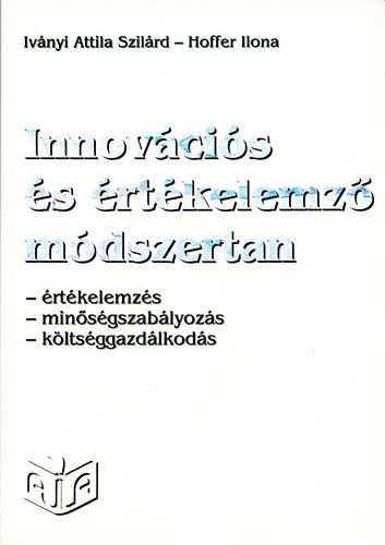 Ivnyi Attila-Hoffer Ilona - Innovcis s rtkelemz mdszertan (rtkelemzs, minsgszablyozs, kltsggazdlkods)