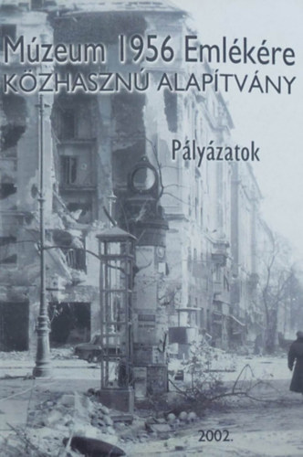 M�zeum 1956 eml�k�re - p�ly�zatok 2002