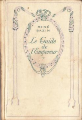 René Bazin - Le Guide de l'Empereur