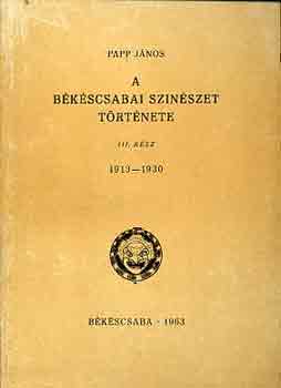 Papp J�nos - A b�k�scsabai sz�n�szet t�rt�nete III.