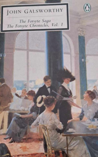 John Galsworthy - The Forsyte Saga - The Forsyte Chronicles vol. 1. (The Man of Property - In Chancery - To Let)