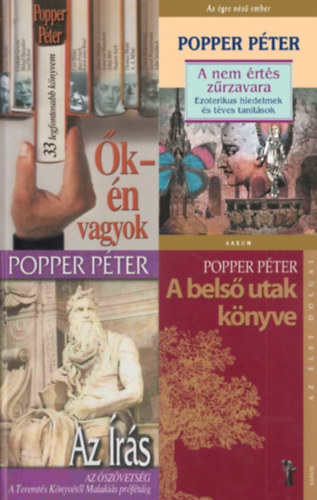 Popper P�ter - 4 db Popper P�ter pszichol�giai k�nyv: Az �r�s - Az �sz�vets�g - A Teremt�s K�nyv�t�l Malaki�s pr�f�t�ig + �k - �n vagyok - 33 legfontosabb k�nyvem + A bels� utak k�nyve + A nem �rt�s z�rzavara - Ezoterikus hiedelmek �s t�ve