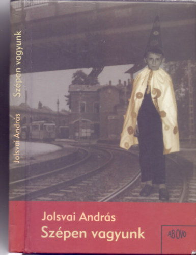 Szerkeszt�: Szoboszlai Margit Jolsvai Andr�s - Sz�pen vagyunk - kisv�rosi t�rt�netek