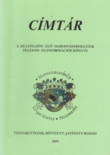Címtár 2009 - A külföldön élő marosvásárhelyiek telefon- és információs könyve