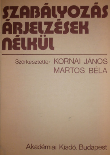 Kornai J�nos- Martos B�la  (szerk.) - Szab�lyoz�s �rjelz�sek n�lk�l