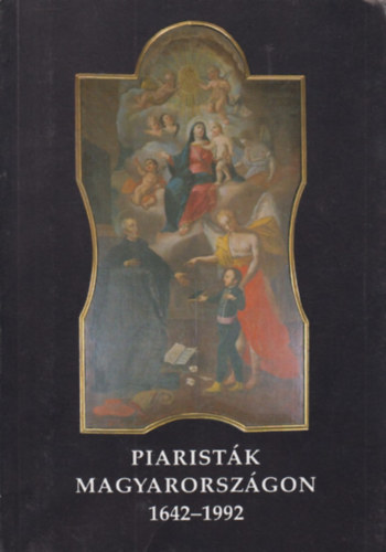 Magyar Piarista Tart. Fnks. - Piaristk Magyarorszgon 1642-1992