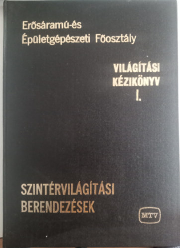 Bendiner Zoltán (szerk.) - Világítási kézikönyv I. Szintérvilágítási berendezések