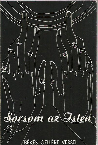 Graf.: Prokop Pter Bks Gellrt - Sorsom az isten - harminct v verseibl (Prokop Pter rajzaival)