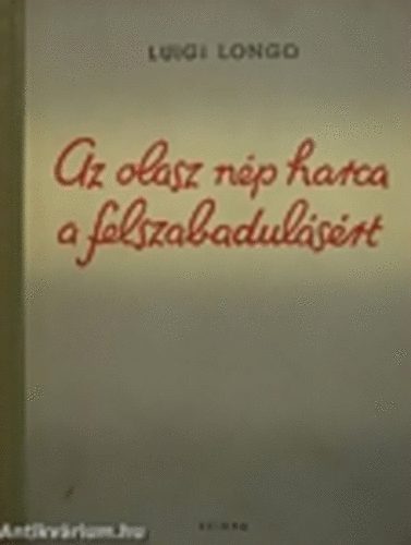 Luigi Longo - Az olasz np harca a felszabadulsrt