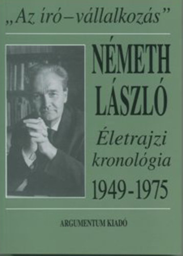 Dr. Lakatos Istv�n  (szerk.) - 'Az �r�-v�llalkoz�s' (N�meth L�szl� �letrajzi kronol�gia 1949-1975)