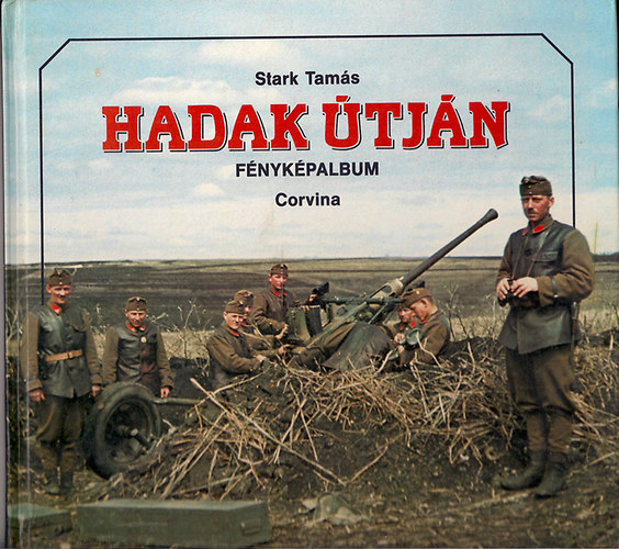 Stark Tams - Hadak tjn (A Magyar Kirlyi Honvdsg a msodik vilghborban)- fnykpalbum
