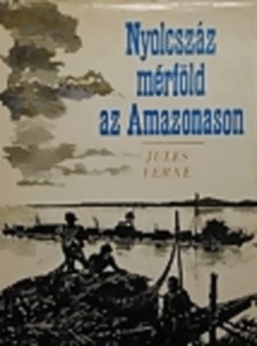 Verne Gyula - Nyolcszz mrfld az Amazonason