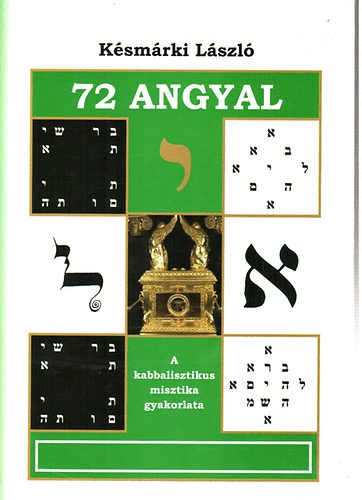Ksmrki Lszl - 72 Angyal- a kabbalisztikus misztika gyakorlata