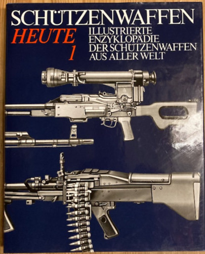 Reiner Lidschun, Wilfried Kopenhagen Gnter Wollert - Schtzenwaffen Heute (1945-1985) I.