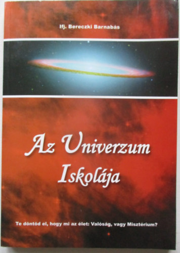 Ifj. Bereczki Barnab�s - Az Univerzum Iskol�ja