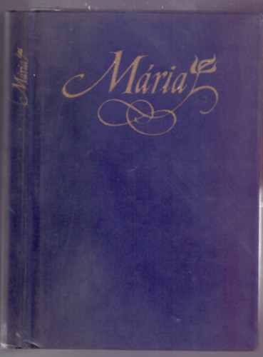 S�k Csaba  (szerk.) - M�ria (Illusztr�lt antol�gia)