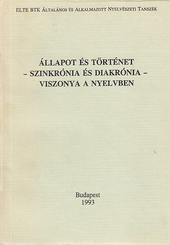 Állapot és történet - szinkrónia és diakrónia - viszonya a nyelvben
