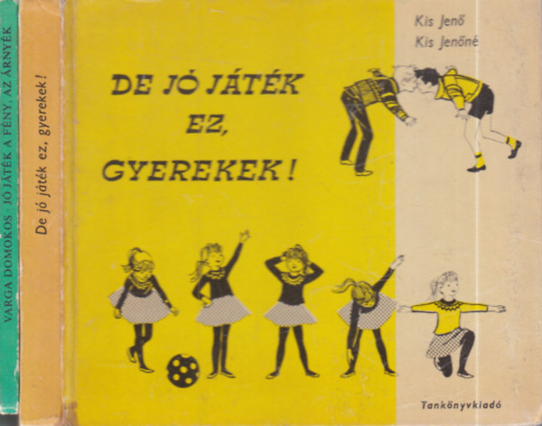 Varga Domokos, Hegyi-Füstös László Kis Jenő-Kis Jenőné - 2 db. ifjúsági ismeretterjesztő kötet (De jó játék ez, gyerekek! + Jó játék a fény, az árnyék)