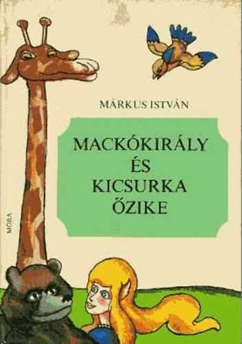 Mrkus Istvn - Mackkirly s Kicsurka zike