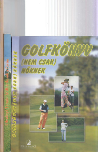 3 db knyv golf tmban: Golfknyv (nem csak) nknek + Millirdosok a fvn + 100 ves a magyar golf