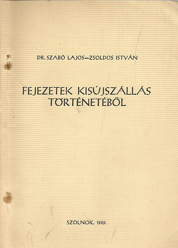 Szab Lajos-Zsoldos Istvn - Fejezetek Kisjszlls trtnetbl
