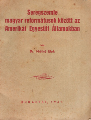 Dr. Mth Elek - Seregszemle magyar reformtusok kztt az Amerikai Egyeslt llamokban