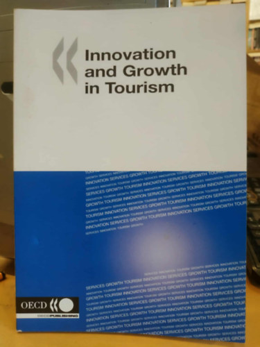 Oecd - Gazdas�gi Egy�ttm�k�d�si �s Fejleszt�si Szervezet - Innovation and Growth in Tourism (Innov�ci� �s n�veked�s a turizmusban)