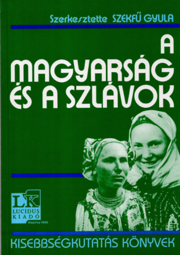 Szekf Gyula  (Szerk.) - A magyarsg s a szlvok