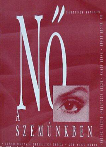 Bayer Ilona - Nő a szemünkben + Magyarországi nőszervezetek