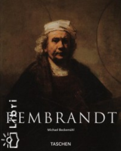 Michael Bockem�hl - Rembrandt - The Mystery of the Revealed Form