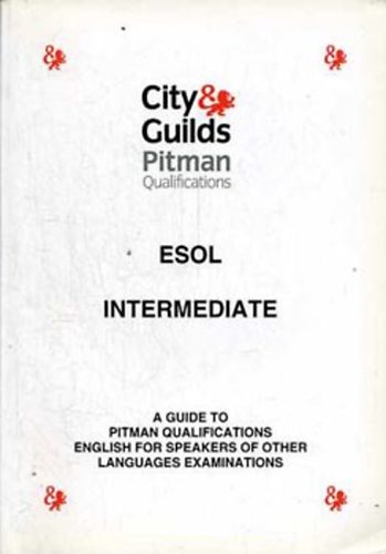 ESOL Intermediate: A Guide to Pitman Qualifications - English for...