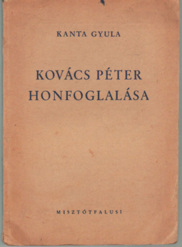 Kanta Gyula - Kovcs Pter honfoglalsa