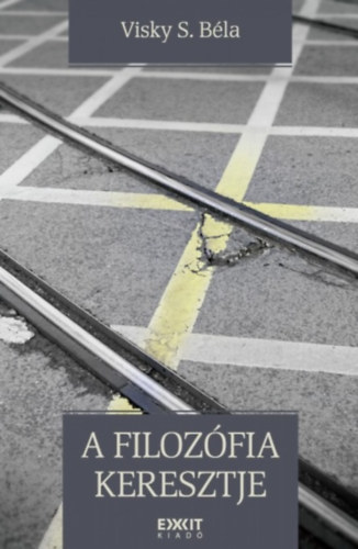 Visky K�roly dr. - A filoz�fia keresztje