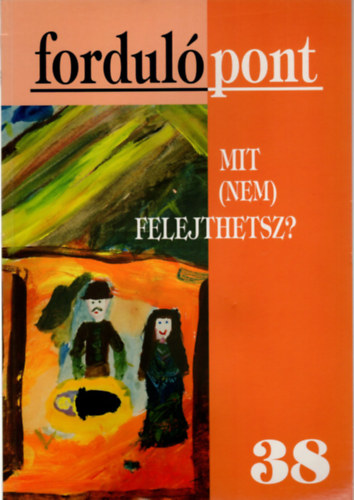 Szvai Ilona - Mit  ( nem ) felejtesz? - fordulpont 38. szm  2007/4