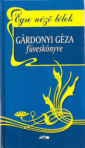 G�rdonyi G�za - �gre n�z� l�lek - G�rdonyi G�za f�vesk�nyve 2.