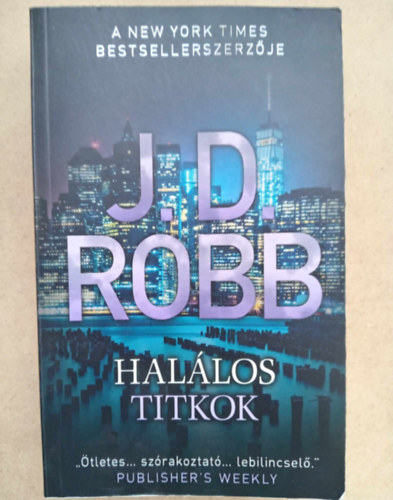 Békési József (szerk.), Kiss Tamás (ford.) J. D. Robb (Nora Roberts) - Halálos titkok (Secrets in Death) - Halálos-sorozat 45. kötet