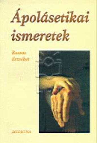 Rozsos Erzsébet - Ápolásetikai ismeretek