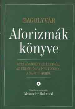 Alexander  Oakwood (szerk.) - Aforizmk knyve I-II.