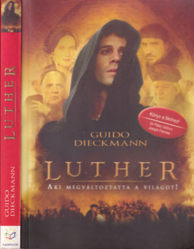 Guido Dieckmann - Luther- Aki megváltoztatta a világot (aláírt)