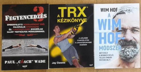 Jay Dawes, Wim Hof Paul "Coach" Wade - 3db extrém edzéssel kapcsolatos kézikönyv - Fegyencedzés 3., A TRX kézikönyve, A Wim Hof-módszer