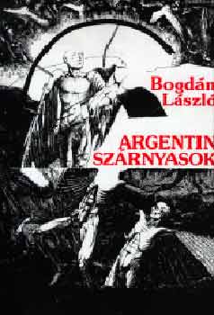 Bogdán László - Argentin szárnyasok