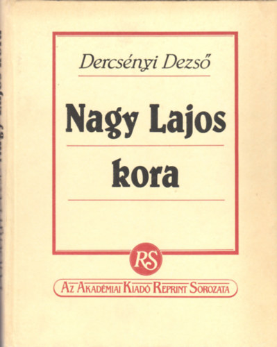 Dercsnyi Dezs - Nagy Lajos kora