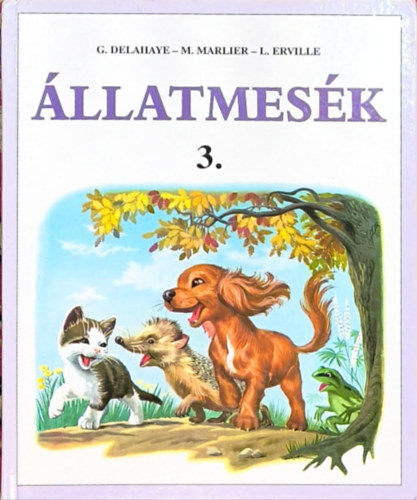 G. Delahaye; M. Marlier; L. Erville - Állatmesék 3. (Luci cica korcsolyázik - Luci, a kiscica - Márti és a kóbor kiscica)